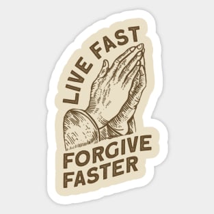 Live Fast Forgive Faster Sticker